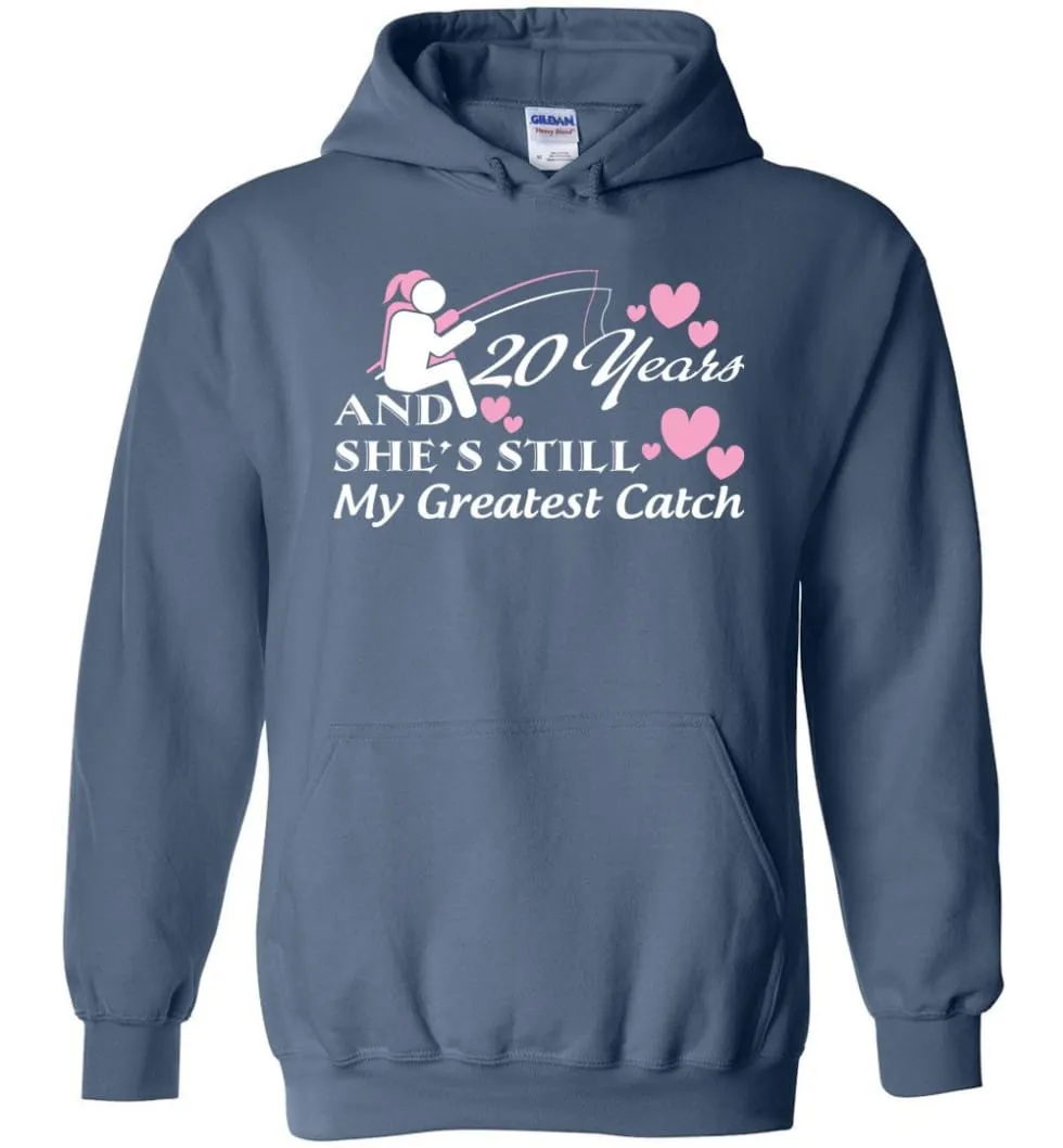 20 Years Anniversary She Still My Greatest Catch Hoodie