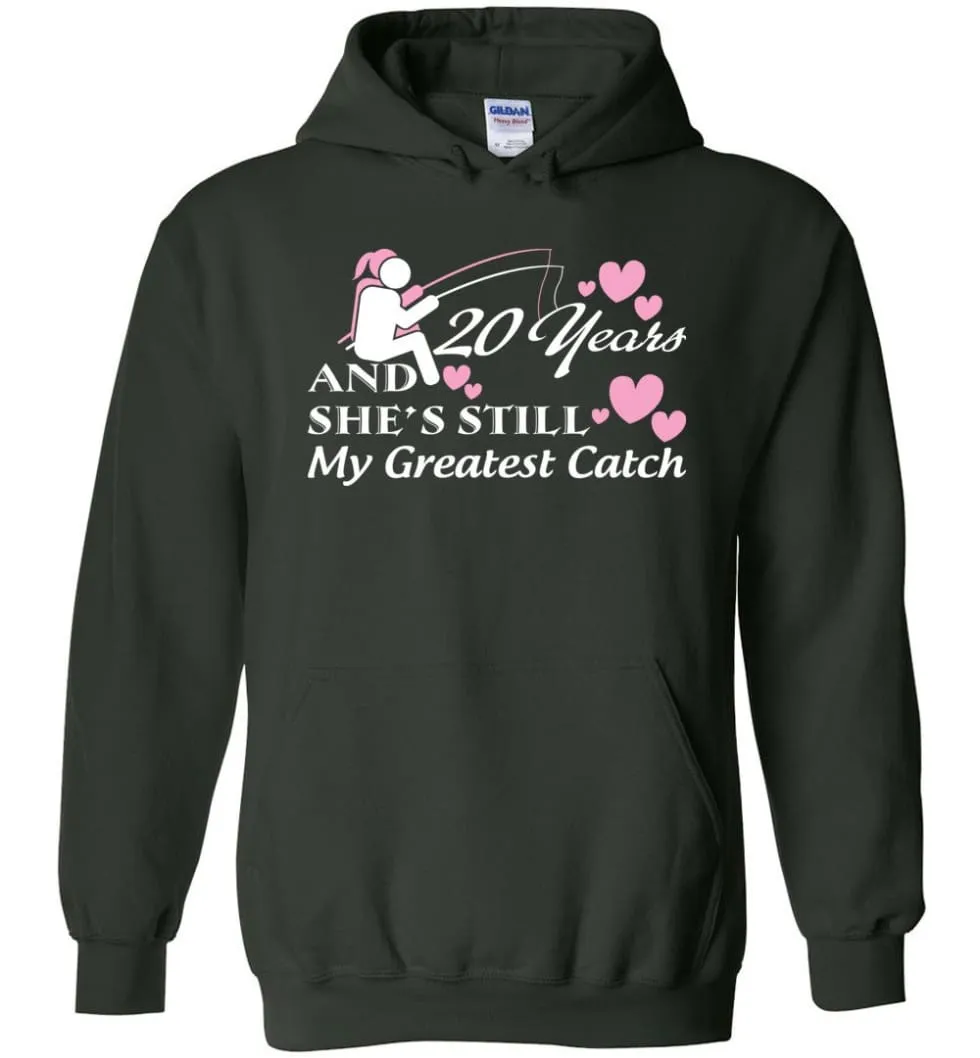 20 Years Anniversary She Still My Greatest Catch Hoodie