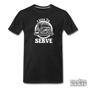 I Live To Serve