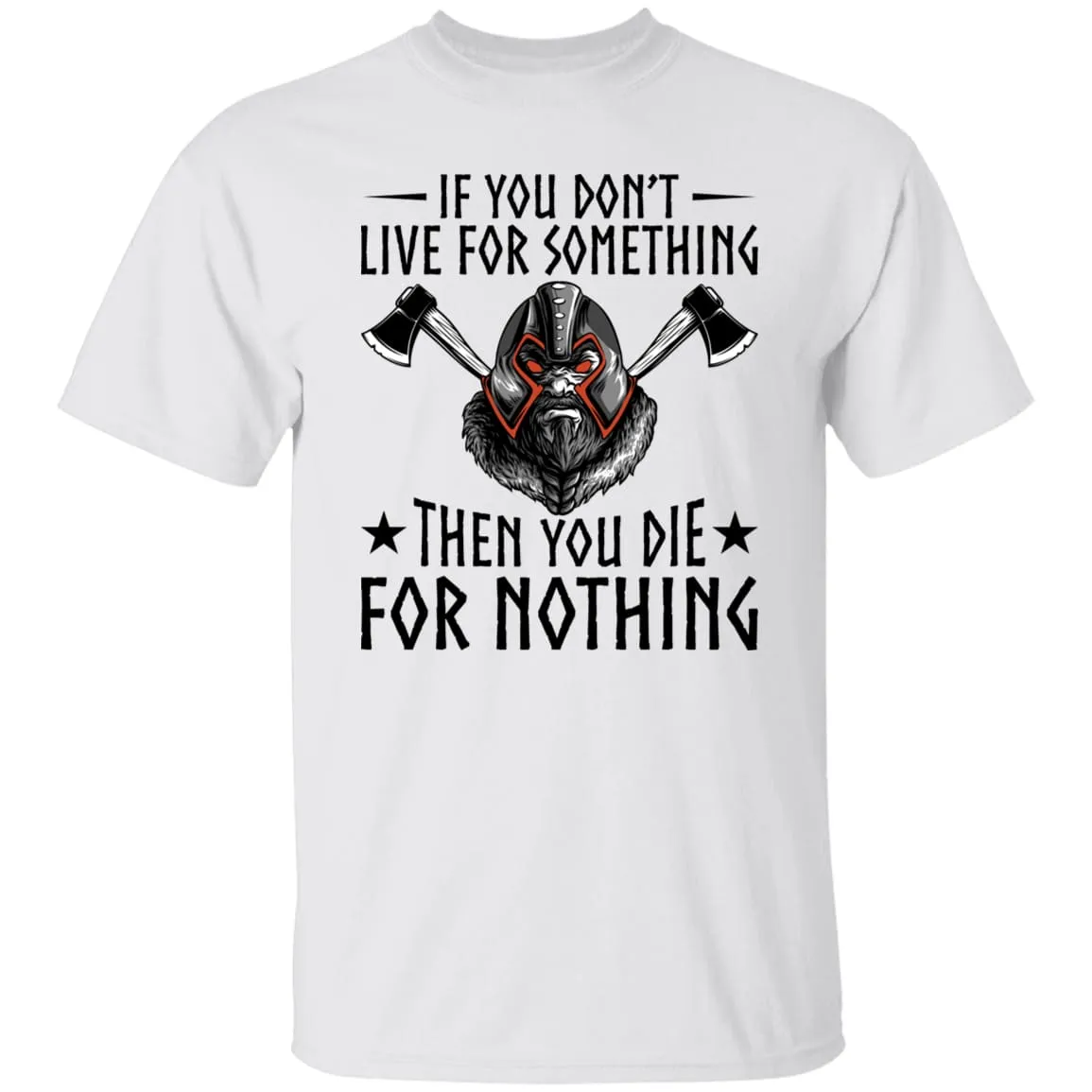 If You Don't Live For Something White T-Shirt