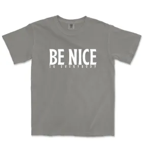 The Be Nice to Everybody T-shirt - Gray