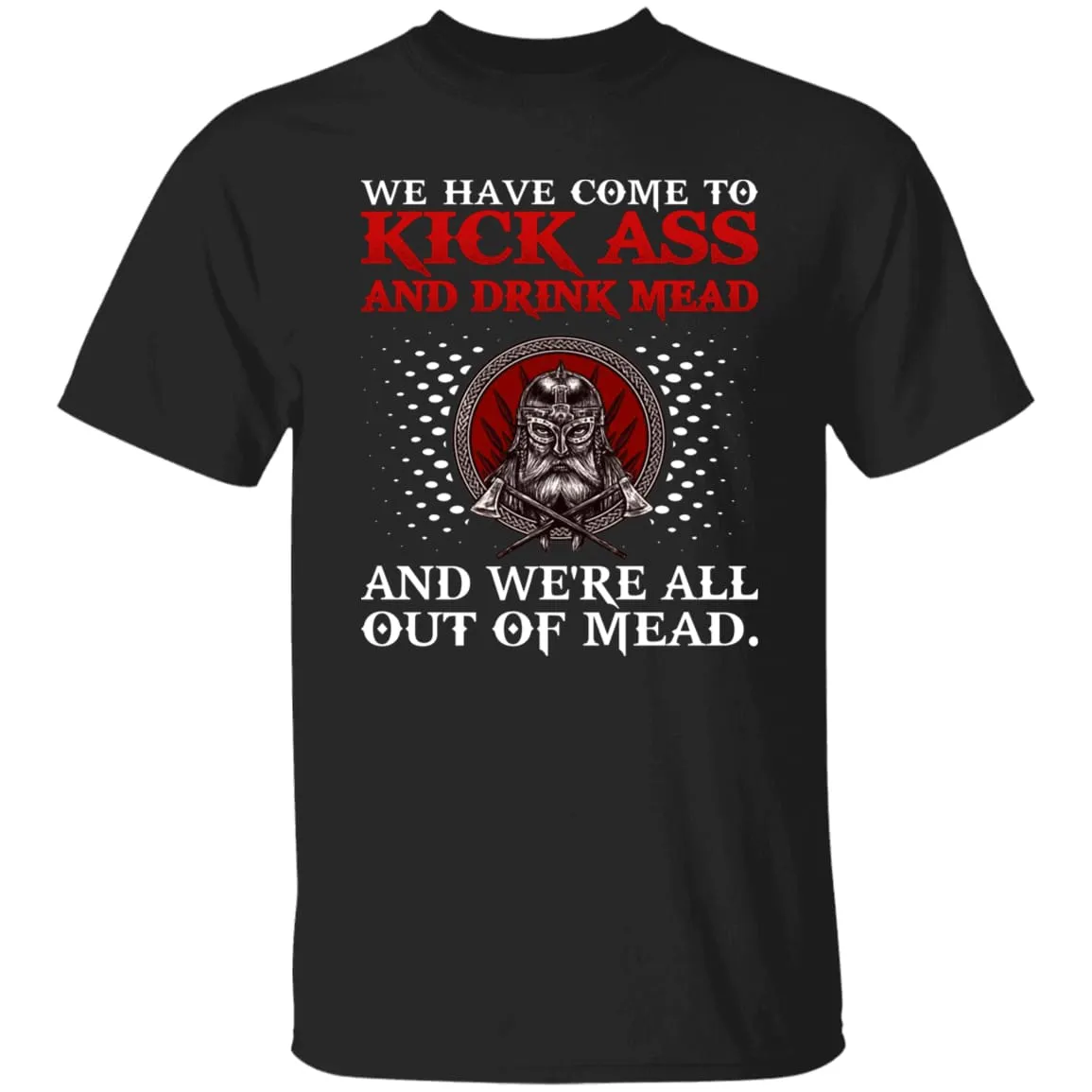 We Have Come To Kick Ass Black T-Shirt